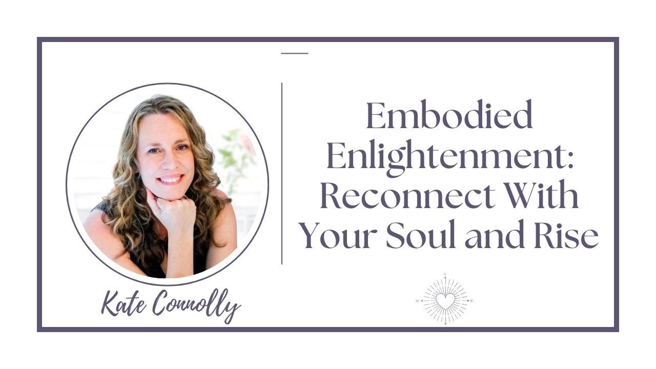 Embodied Enlightenment: Reconnect With Your Soul and Rise