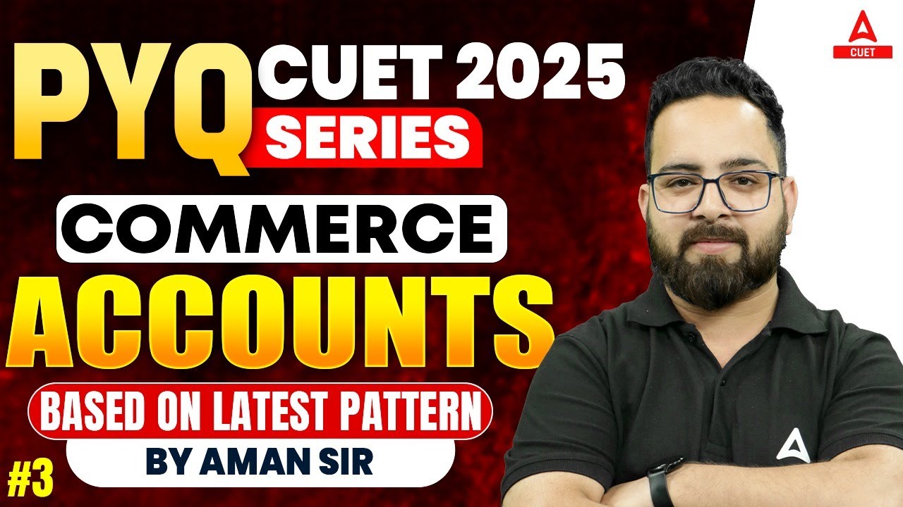 CUET 2025 Accounts Previous Year Question | PYQ's | Set 03 By Aman Sir