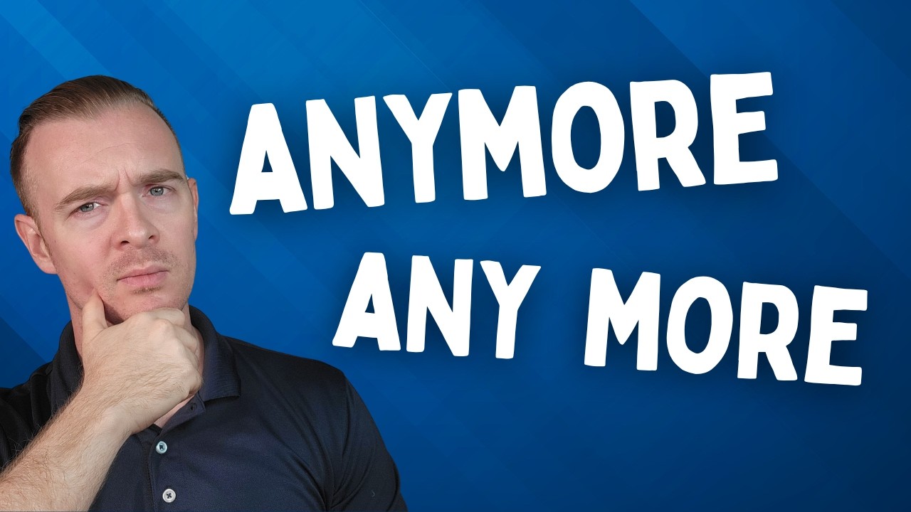 ANYMORE / ANY MORE (Do you know how to use them?!)