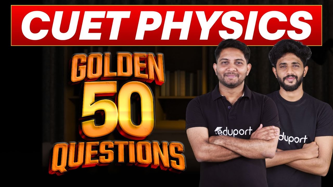 CUET Physics | Golden 50 Questions | Eduport