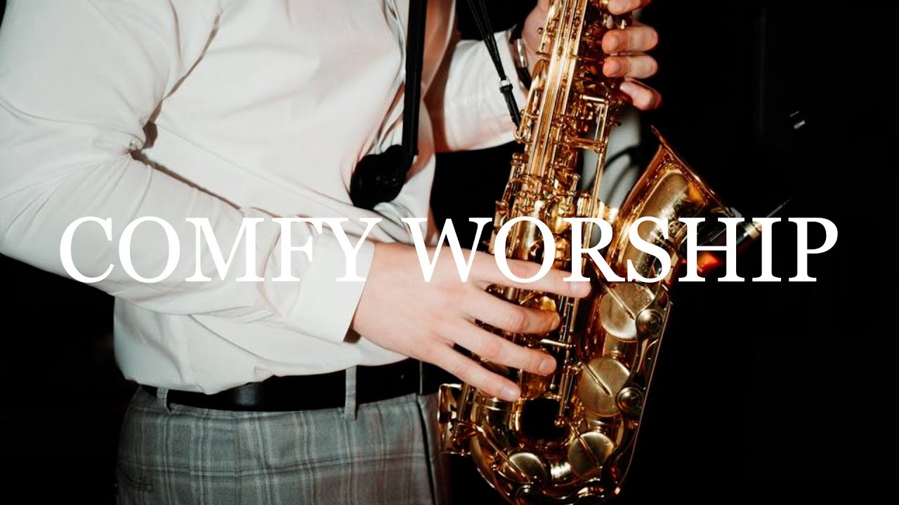 Comfy Worship For Meditation | Saxophone Instrumental Music | Hymns & Praises | Calm