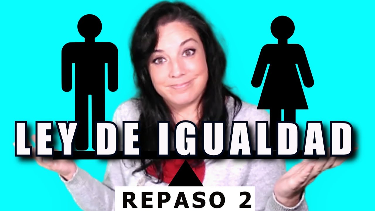 Memorizando Leyes de Oposiciones 🤓 LEY DE IGUALDAD Hombres y Mujeres
