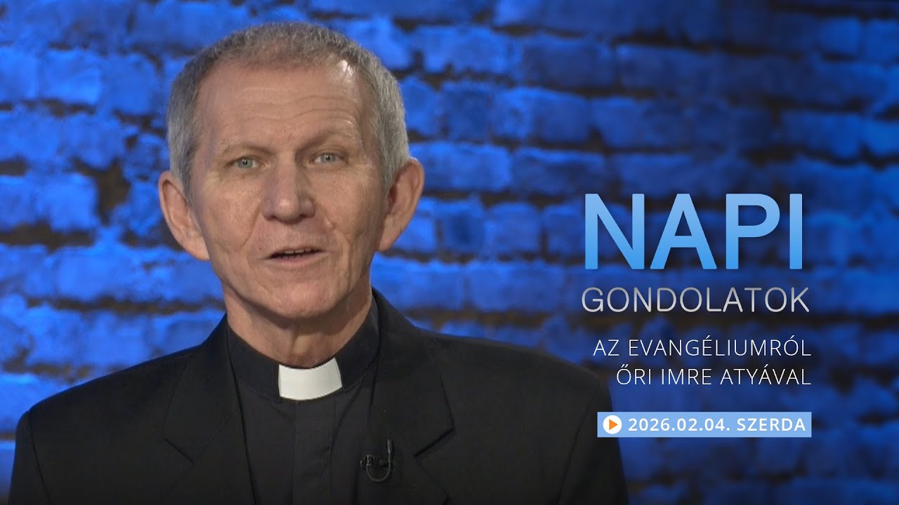 Szerdai gondolatok a napi evangéliumról Őri Imre atyával – 2026.02.04.