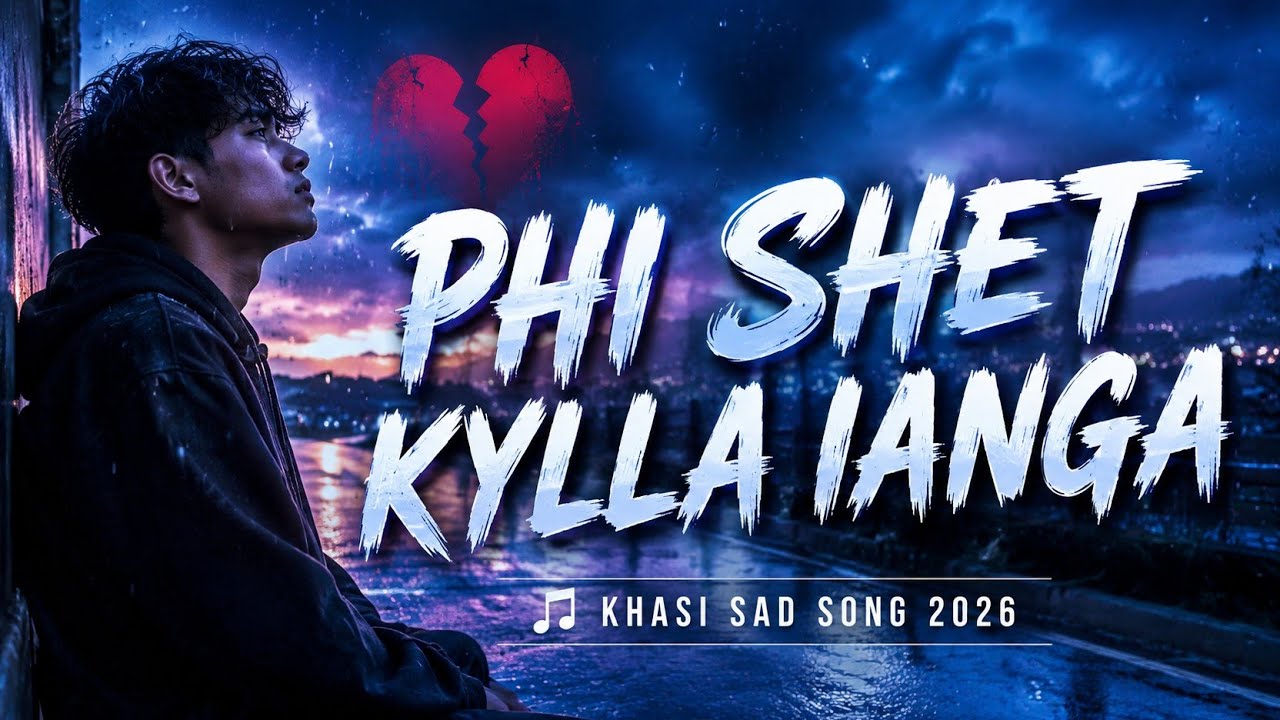 Phi shet kylla ia nga||khasi sad song 