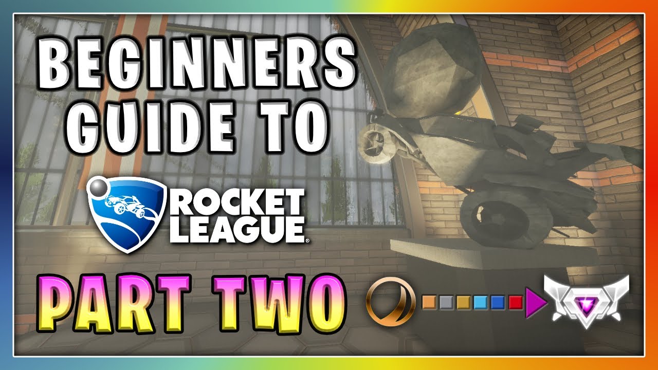 A BEGINNERS GUIDE TO ROCKET LEAGUE PART 2 | AERIALS, WAVEDASHES, HALF FLIPS, POSITIONING & ROTATION
