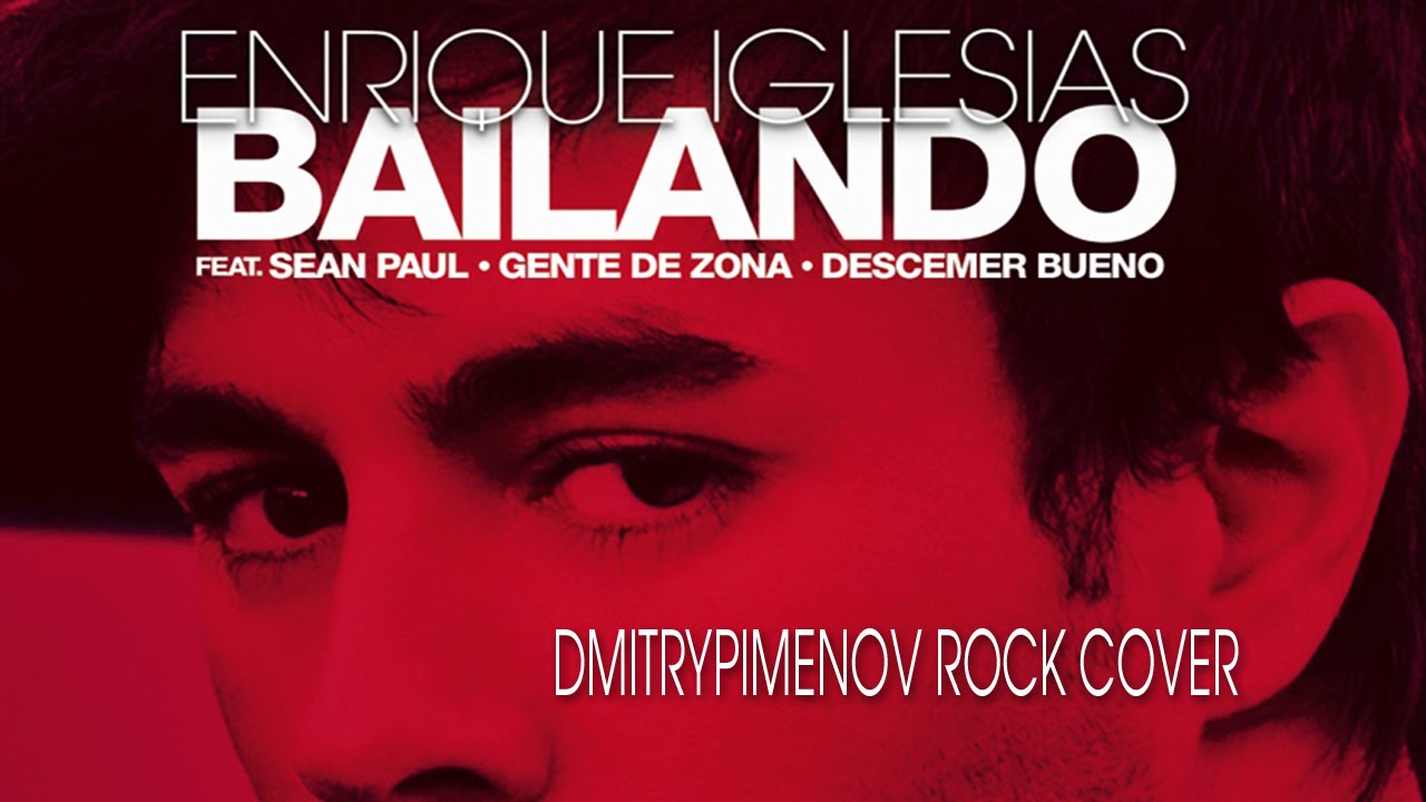Enrique Iglesias - Bailando (DmitryPimenov ROCK cover)
