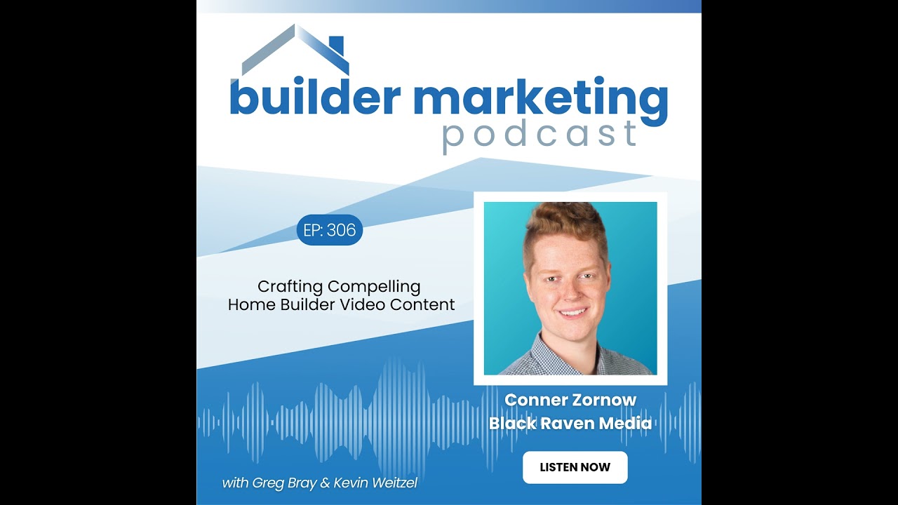 Episode #306: Crafting Compelling Home Builder Video Content - Conner Zornow