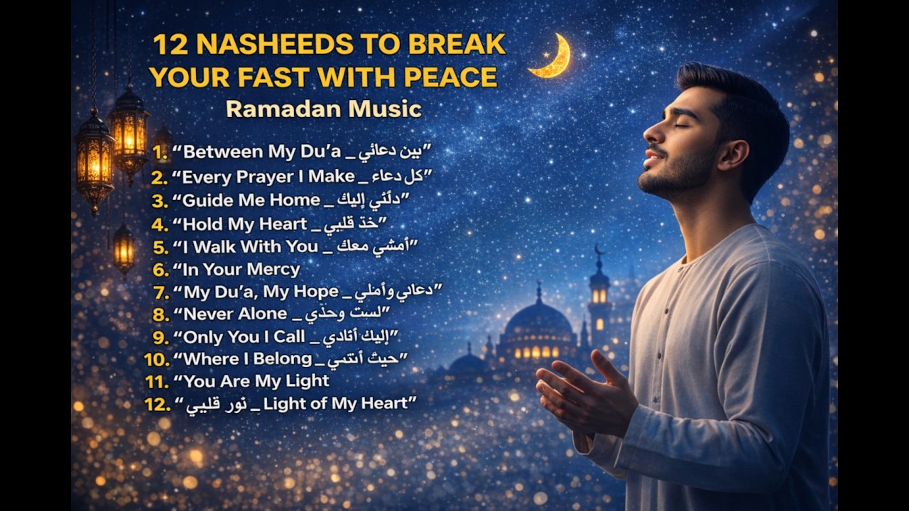 12 NASHEEDS TO BREAK YOUR FAST WITH PEACE 🌙 | Ramadan Music