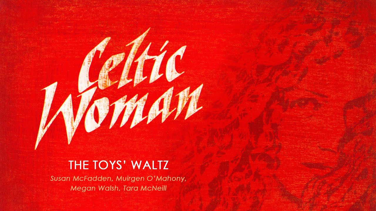 Celtic Woman Christmas ǀ The Toys' Waltz