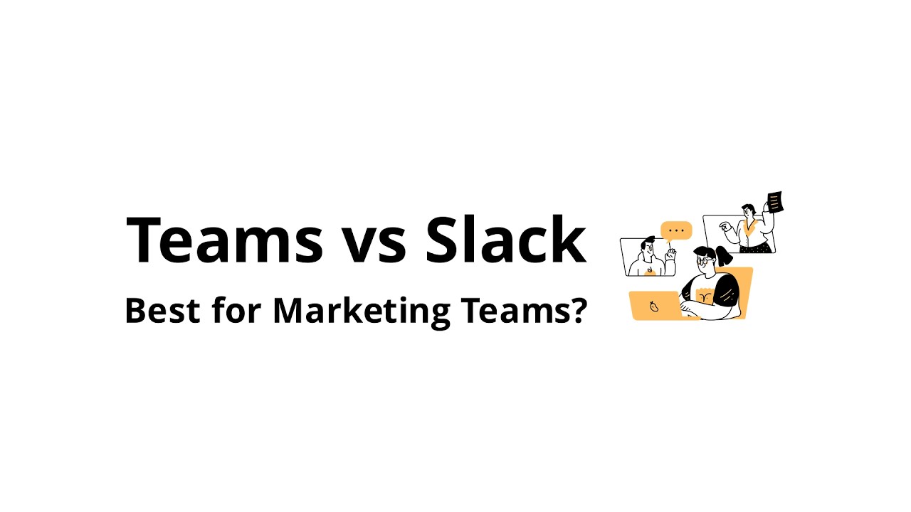 Which is better for marketing teams: Microsoft Teams or Slack?