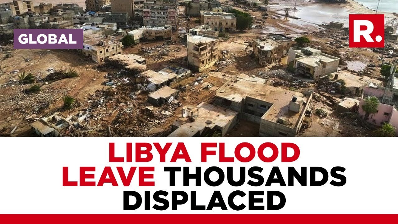 Libya Flood: Over 5000 people lose their lives and 10,000 displaced