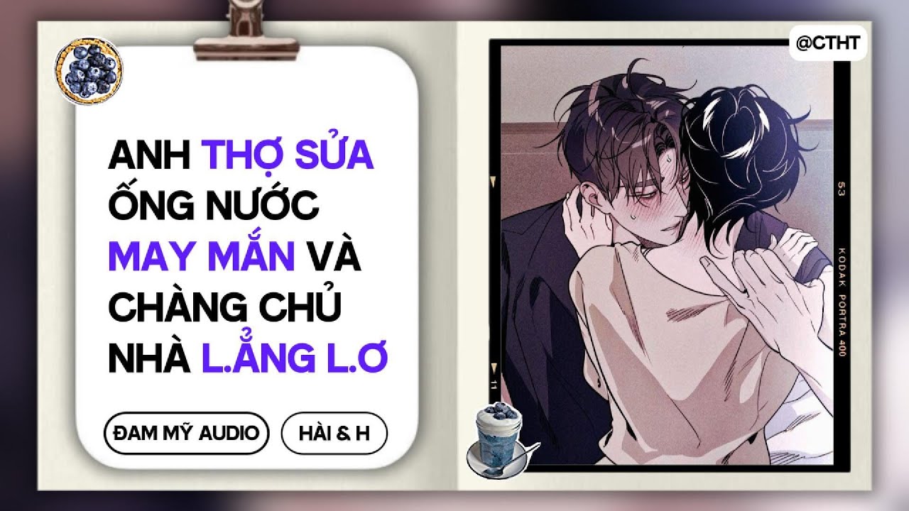 (BOYLOVE) Anh Thợ Sửa Ống Nước May Mắn Và Chàng Chủ Nhà || ĐAM MỸ/BL AUDIO