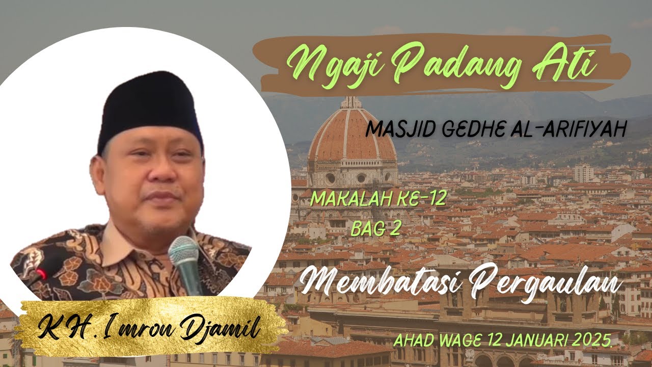 🔴PENGAJIAN PADANG ATI KITAB AL-HIKAM MASJID GEDHE AL-ARIFIYAH MAKALAH KE-12, BAG-2, KH. IMRON JAMIL