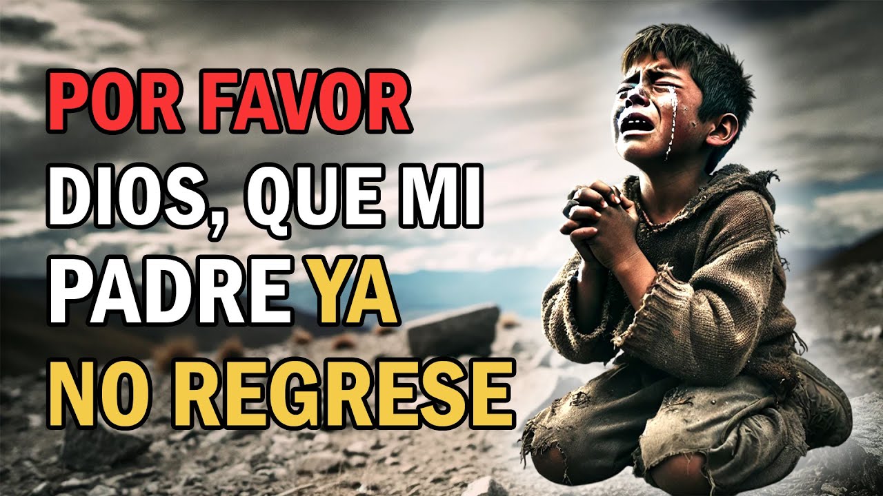 El niño que le pidió a Dios que su padre no regresara