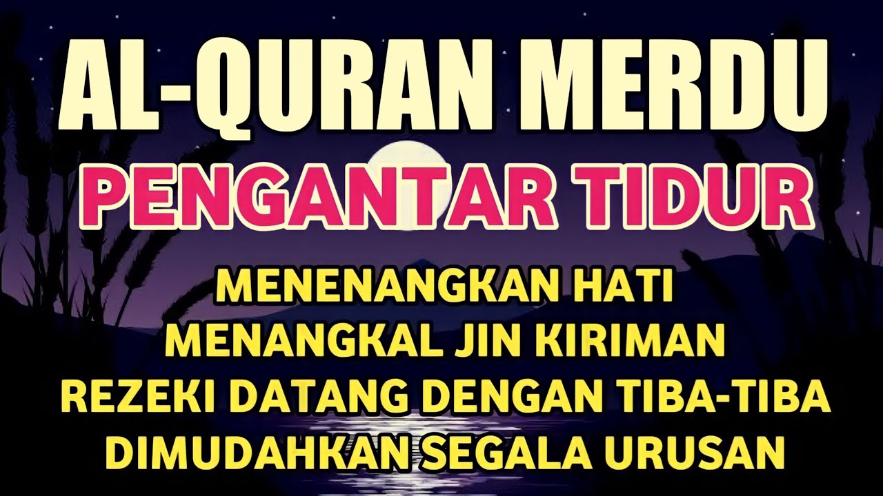 MUROTTAL ALQURAN MERDU PENGANTAR TIDUR,Ayat suci al quran pengantar tidur | Ngaji Merdu