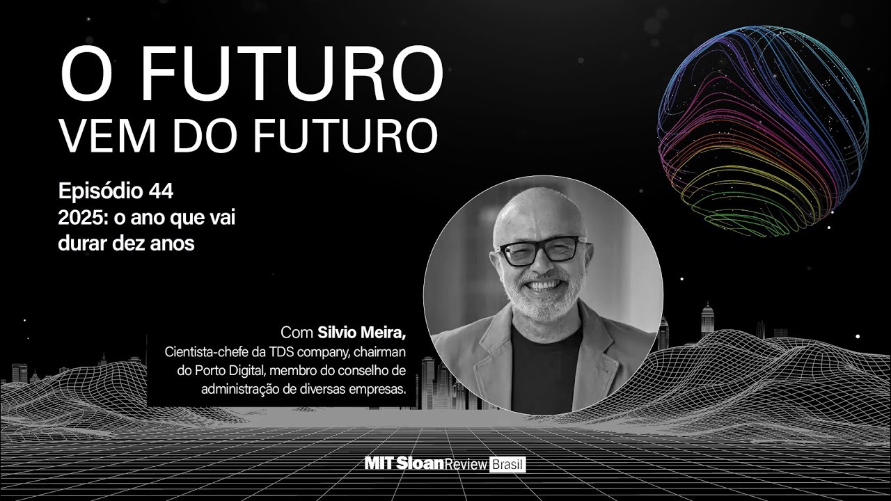 Silvio Meira - O Futuro vem do Futuro  - Epis&oacute;dio 44: &ldquo;2025: o ano que vai durar dez anos&rdquo;