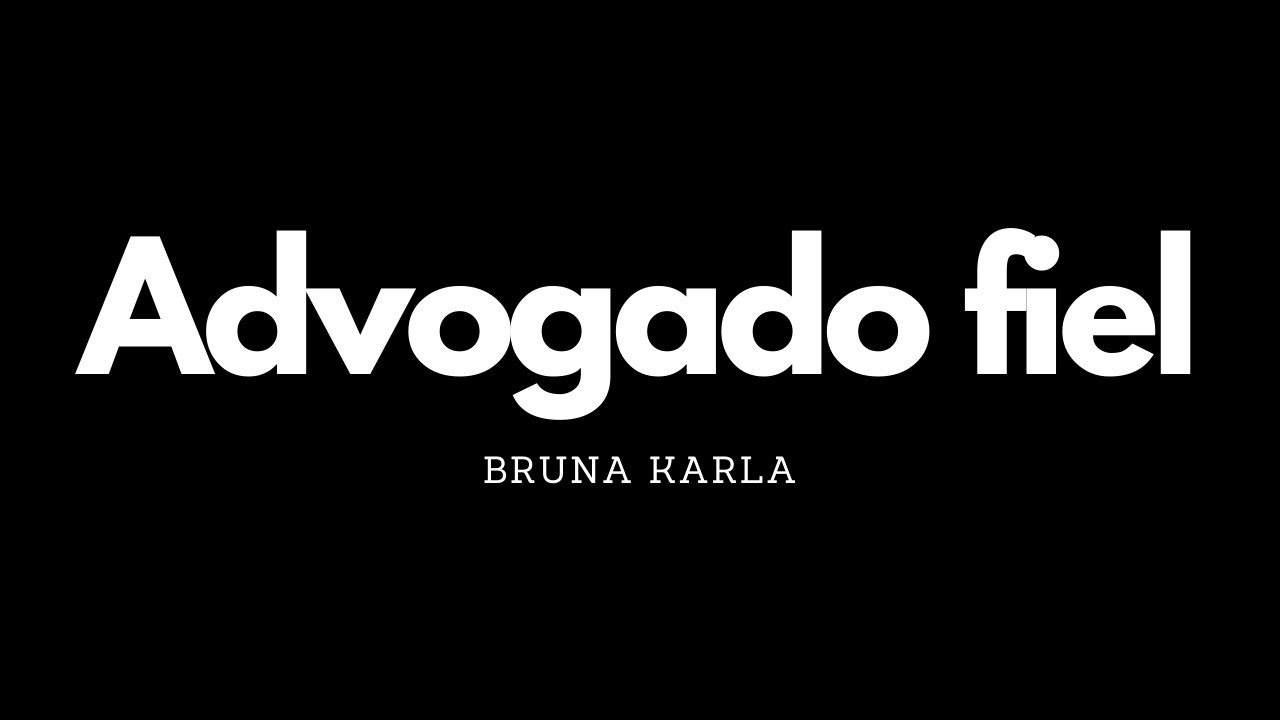 Advogado Fiel | Bruna Karla | Letra