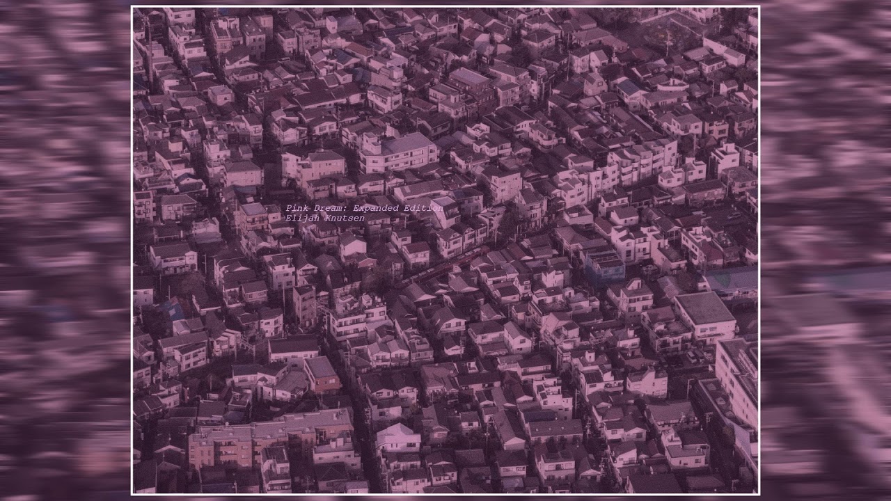 Elijah Knutsen - Pink Dream: Expanded Edition (2021) (Full Album)