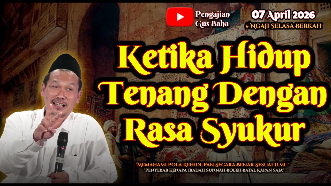 Ketika Hidup Tenang Dengan Rasa Syukur | Gus Baha
