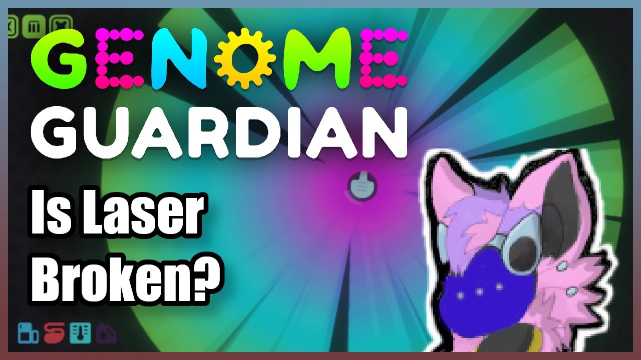 I Think I Broke The Laser... (Genome Guardian)