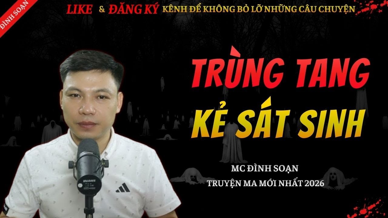 CHUYỆN MA KINH DỊ MỚI | TRÙNG TANG KẺ SÁT SINH || Truyện Ma Đình Soạn Hay Và Sợ Nhất 2026