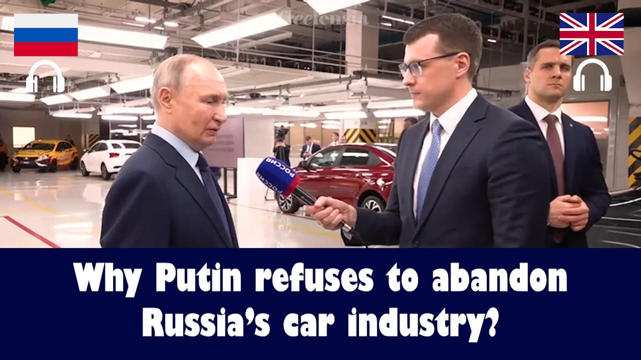 Inside Russia&rsquo;s Auto Industry Comeback &ndash; With Putin&rsquo;s Support | Russian-English interpretation