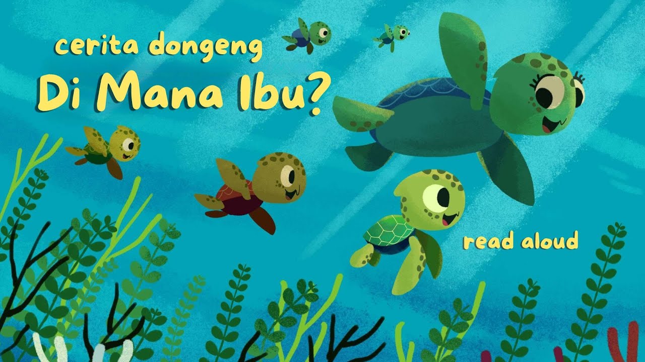 Cerita Anak Bahasa Indonesia dengan Tokoh Hewan Penyu Berjudul Di Mana Ibu | Read Aloud