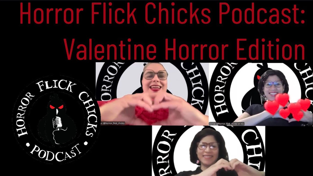 Horror Flick Chicks Podcast S7 E3 - Valentine Horror Edition