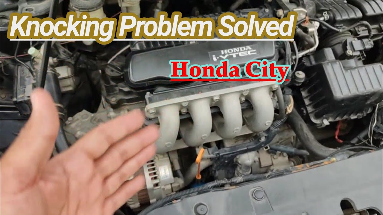 car knocking problem solved | Honda city knocking problem | city knocking kun Karti he