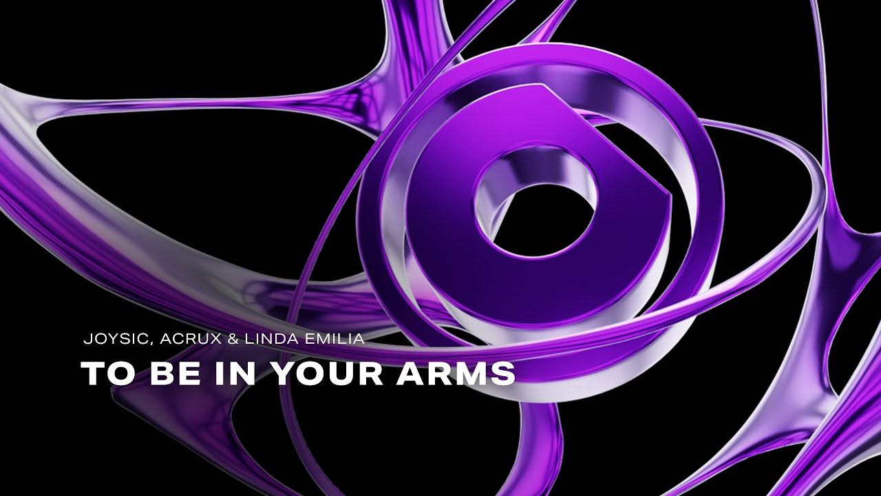 Joysic, Acrux & Linda Emilia - To Be In Your Arms