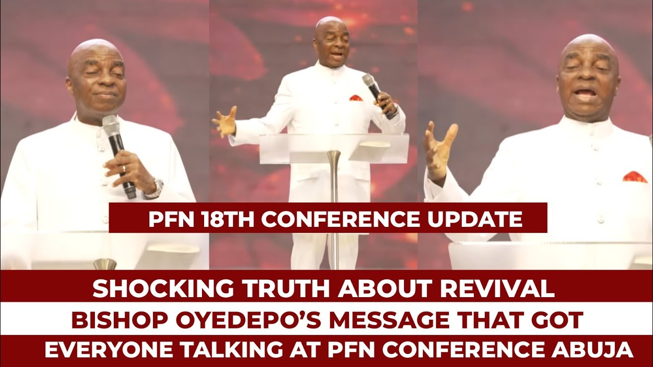 BISHOP DAVID OYEDEPO MESSAGE AT PFN 18 CONFERENCE THAT STIR REVIVAL