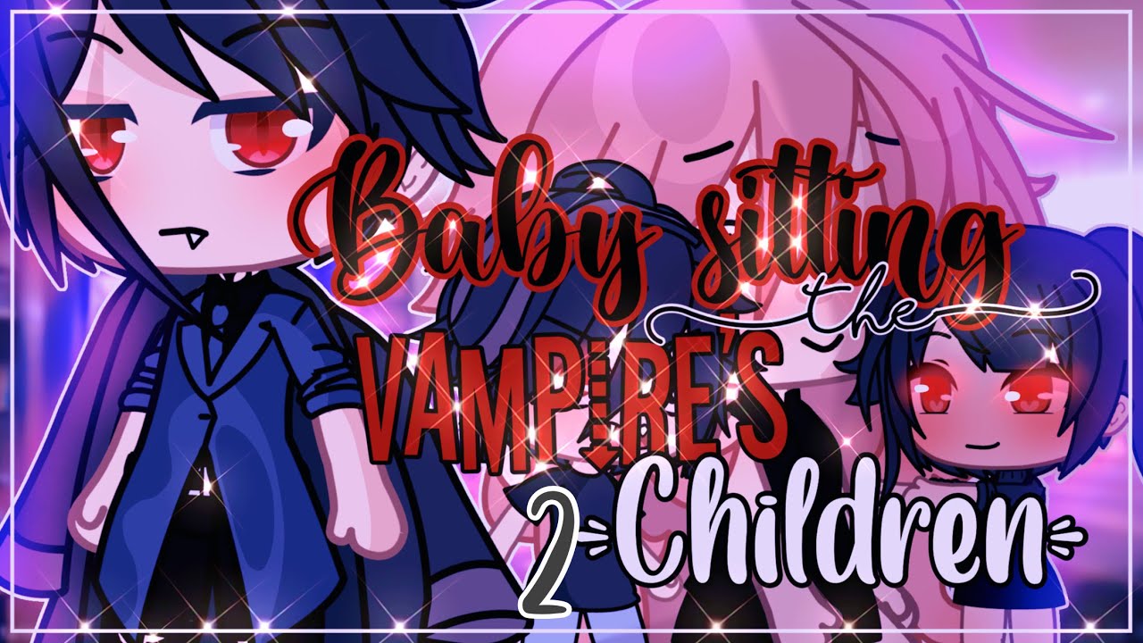 🧛🩸Baby Sitting The Vampire Lord’s Children🩸🧛 || GachaLife MiniMovie || GLMM || 2/2