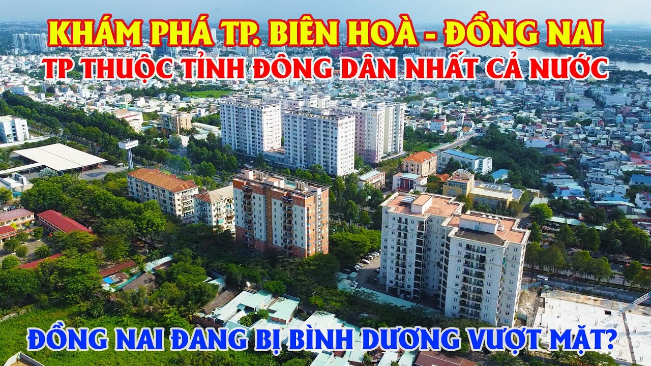 Khám Phá Thành Phố Biên Hoà - Tỉnh Đồng Nai, TP Công Nghiệp Hàng Đầu Việt Nam!!