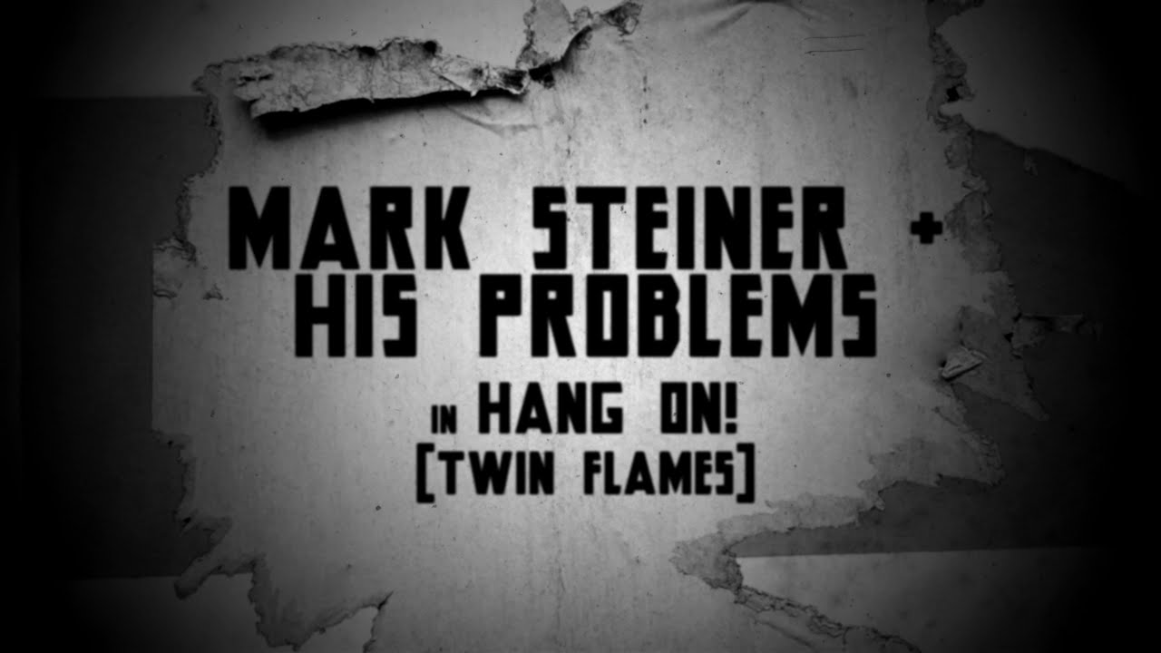 Mark Steiner & His Problems - HANG ON! (Twin Flames)