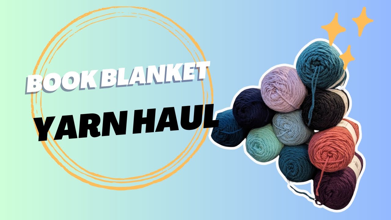 Crochet Book Blanket Yarn Haul