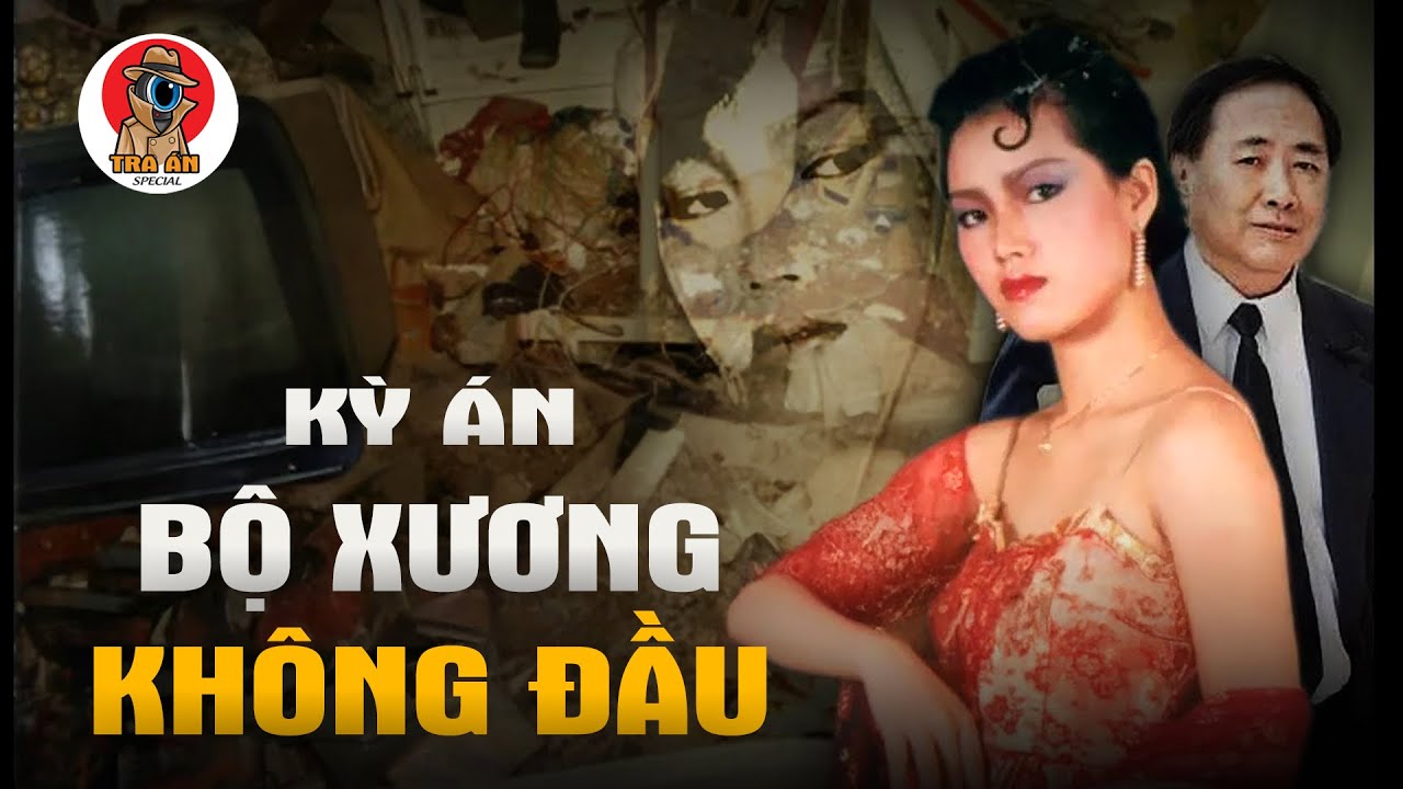 Kỳ Án Bộ Xương Không Đầu - Bí Mật Chôn Vùi 20 Năm - Tra Án Special