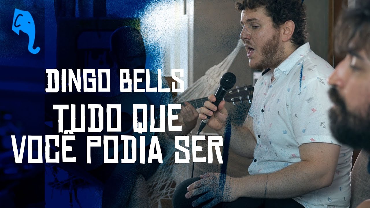 Tudo que Você Podia Ser - Dingo Bells | ELEFANTE SESSIONS