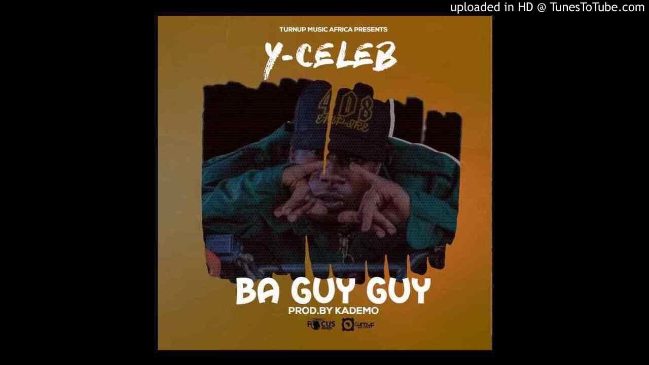 Y Celeb 408 Empire – Ba Guy Guy Prod. By Kademo