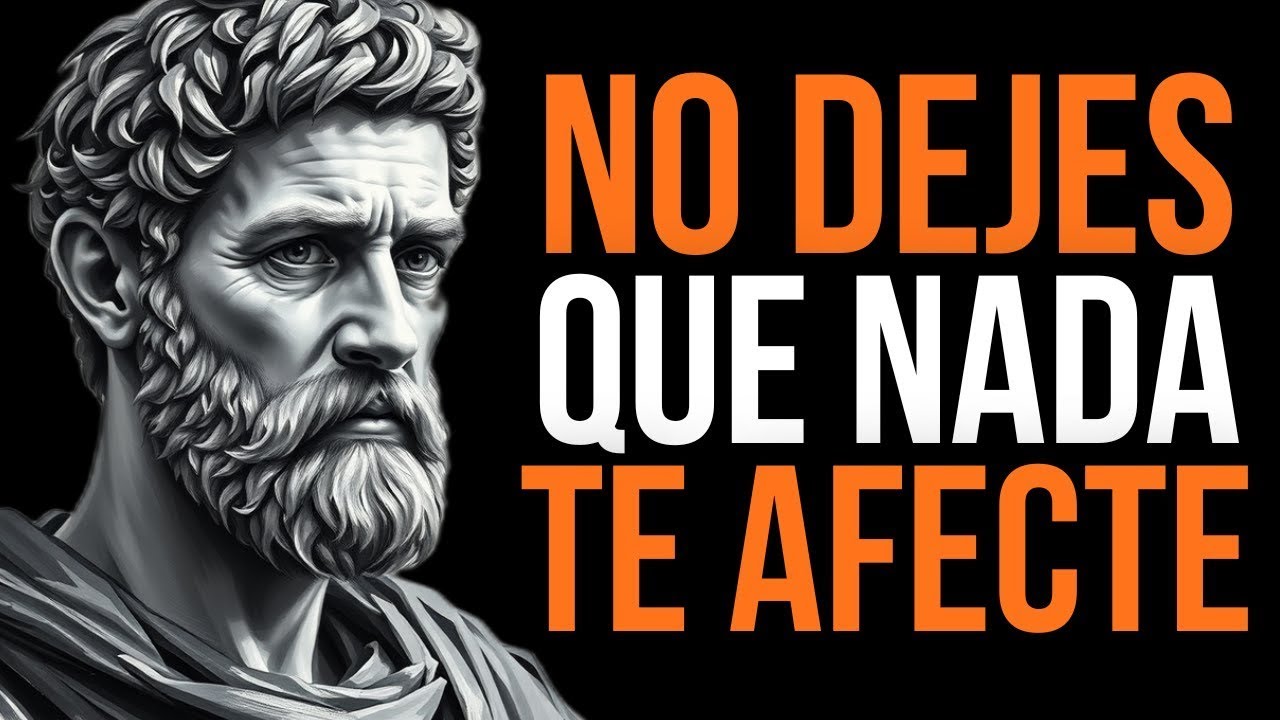 COMO NUNCA DEJARTE AFECTAR POR NADA NI NADIE   FILOSOFIA ESTOICA