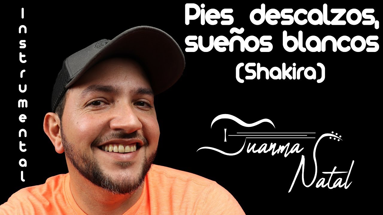 Pies descalzos, sueños blancos (Shakira) INSTRUMENTAL - Juanma Natal - Guitar - Cover - Lyrics