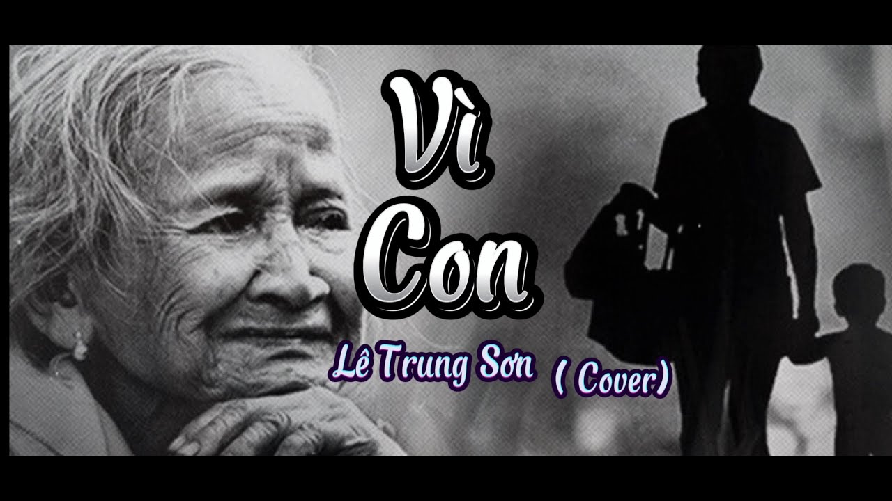 VÌ CON ( Lyric ) - Bản cover rất cảm xúc của Lê Trung Sơn