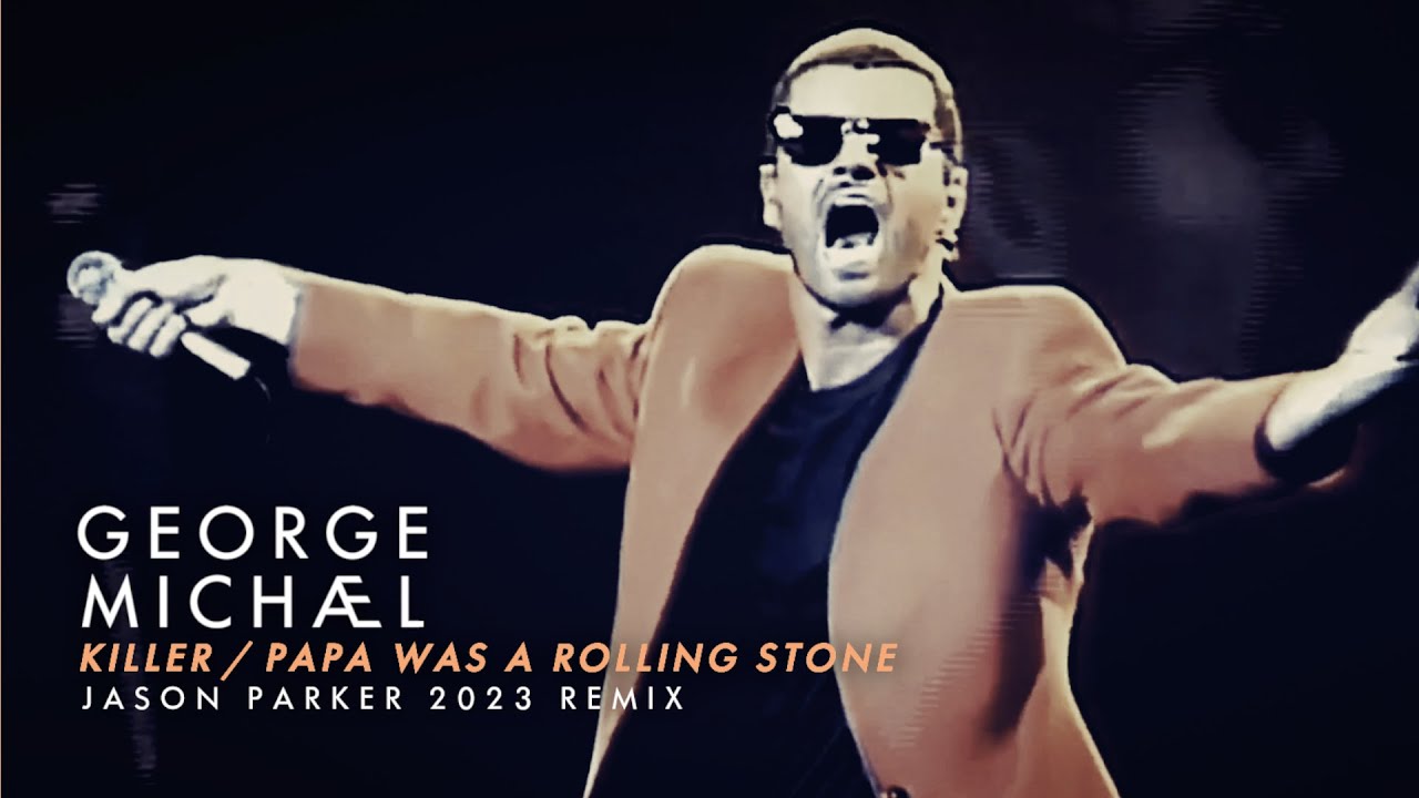 George Michael - Killer/Papa Was A Rolling Stone (Jason Parker 2023 Remix)