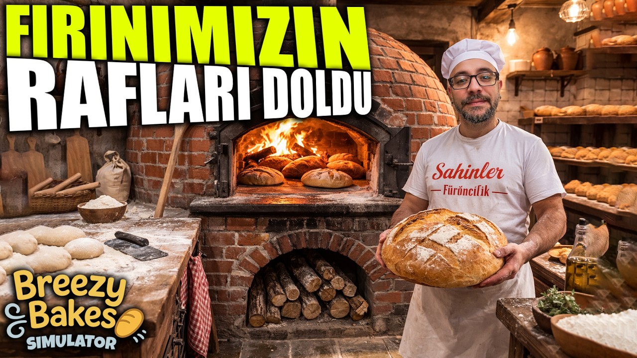 İFTARA HAZIRIZ !! FIRINIMIZIN RAFLARINA STOK YAPTIK | BREEZY BAKES SIMULATOR !!