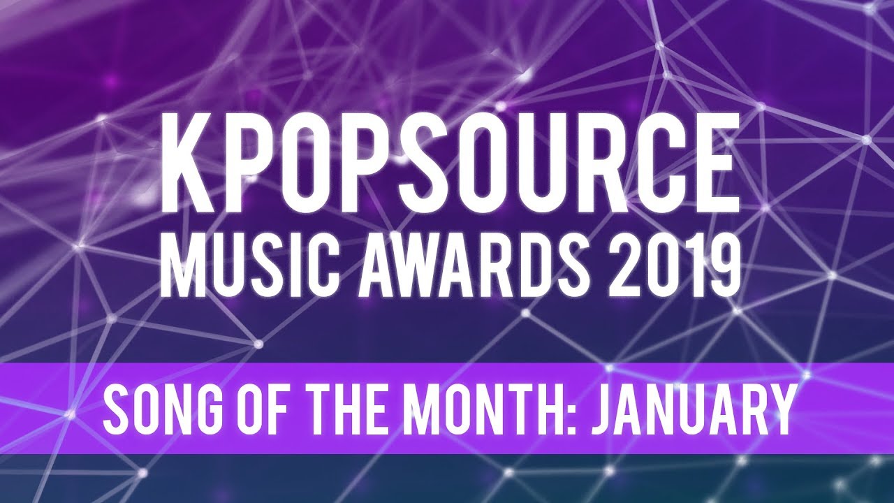 [KPOPSOURCE MUSIC AWARDS 2019] NOMINATIONS - SONG OF THE MONTH: JANUARY