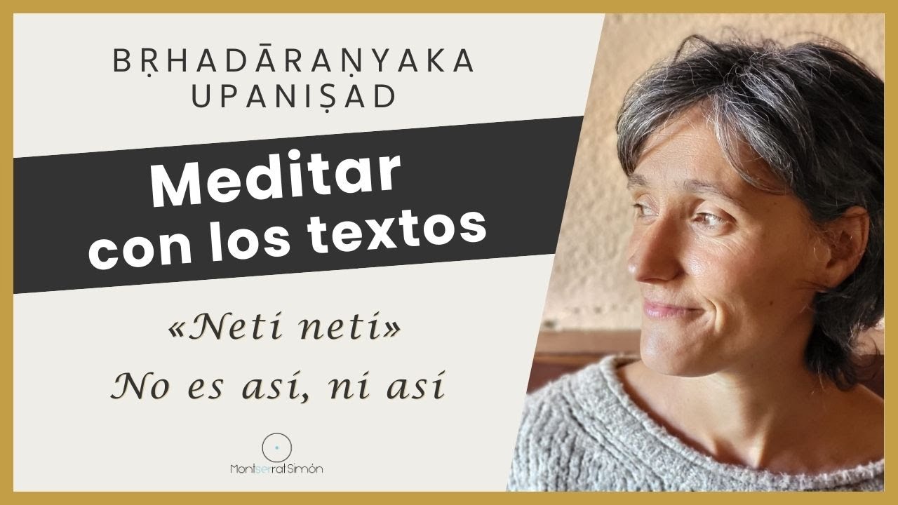 No es esto, ni aquello | Meditación desde la Brihadaranyaka Upanishad