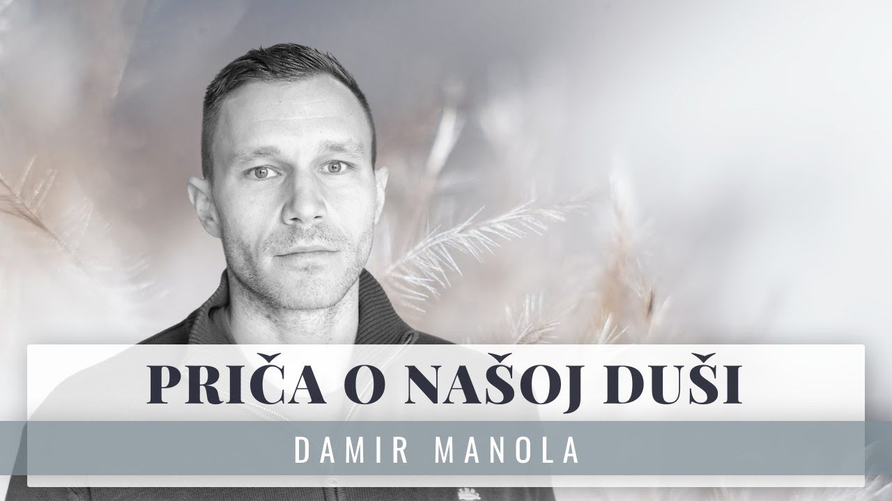 Priča o našoj duši - Damir Manola