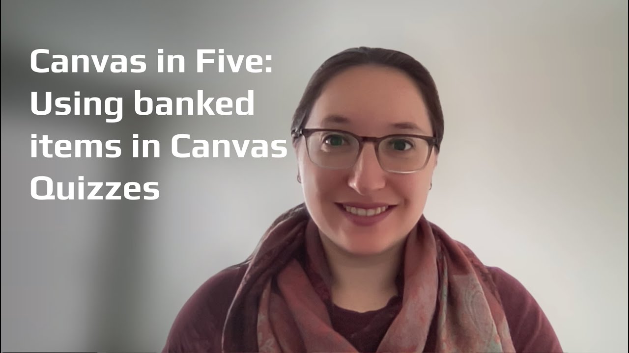 Canvas in Five August 2025: Using banked items in Canvas Quizzes