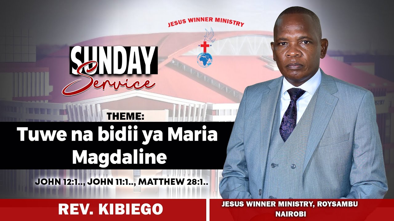 TUWE NA BIDII YA MARIA MAGDALINE - ( JOHN 12:1, JOHN 11:1, MATTHEW 28:1 )