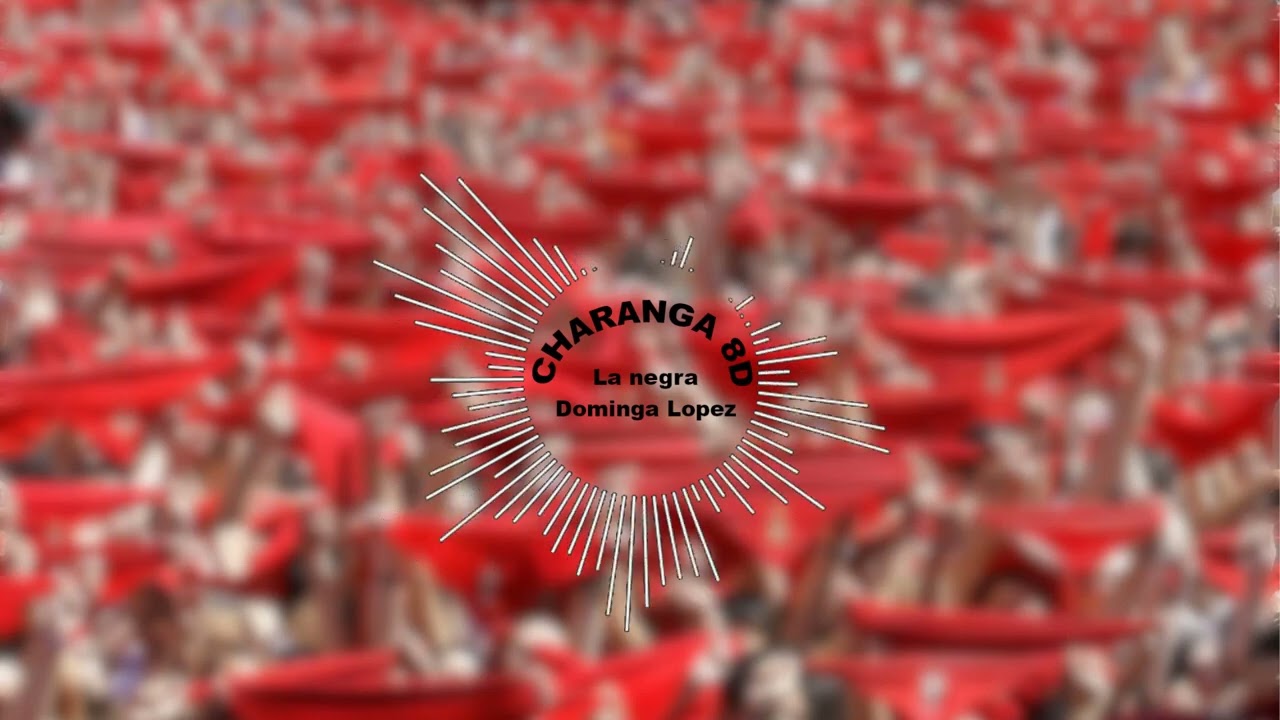 La Negra Dominga Lopez - Charanga 8D