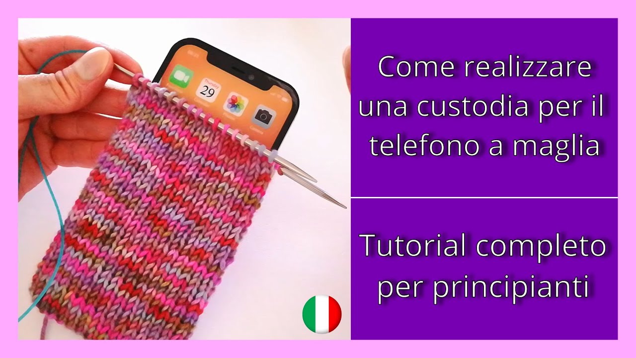 Come realizzare una custodia per il telefono a maglia - Tutorial completo